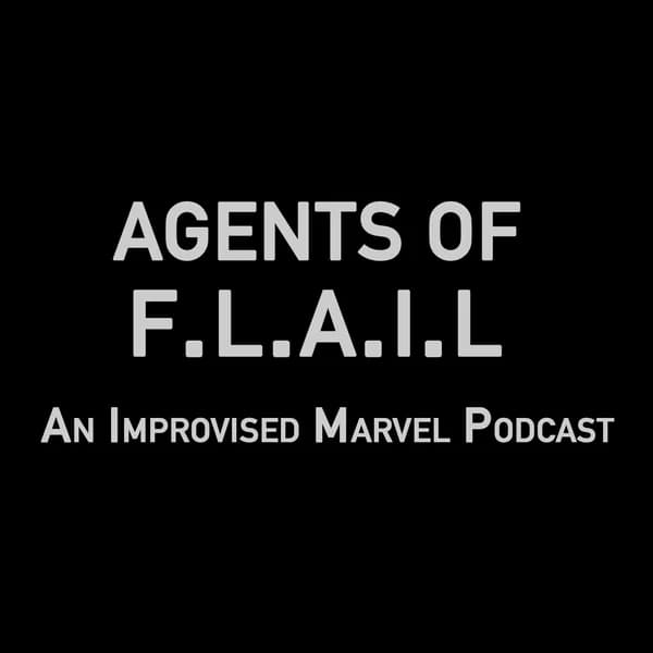 Cover art for Agents Of F.L.A.I.L - Improvised Marvel Podcast