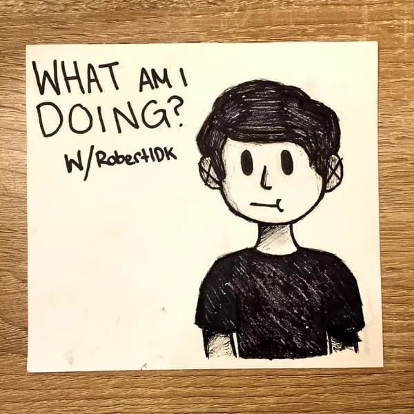 Cover art for What Am I Doing? w/ RobertIDK