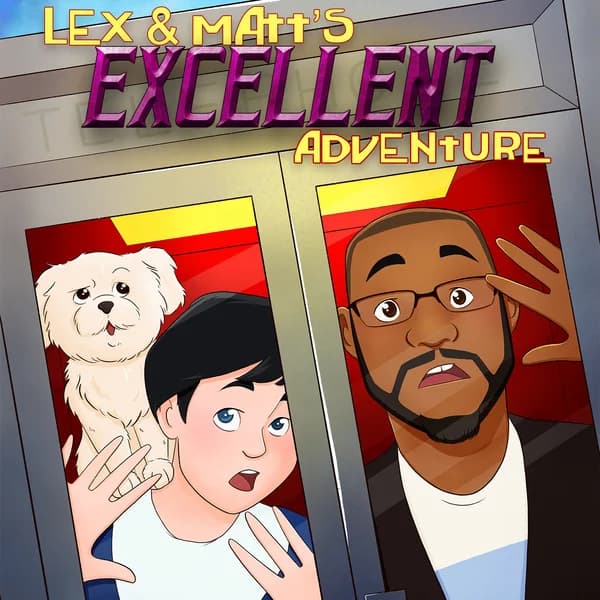 Cover art for Lex & Matt’s Excellent Adventure
