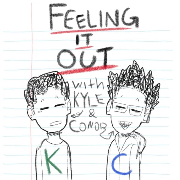 Cover art for Feeling It Out with Kyle and Conor