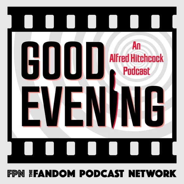 Cover art for Good Evening: An Alfred Hitchcock Podcast