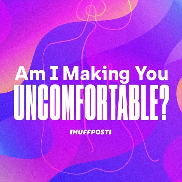 Cover art for Am I Making You Uncomfortable?