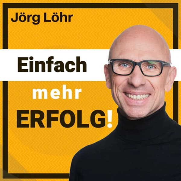 Cover art for JÖRG LÖHR: Erfolg | Motivation | Persönlichkeit | Führung - Einfach mehr ERFOLG!