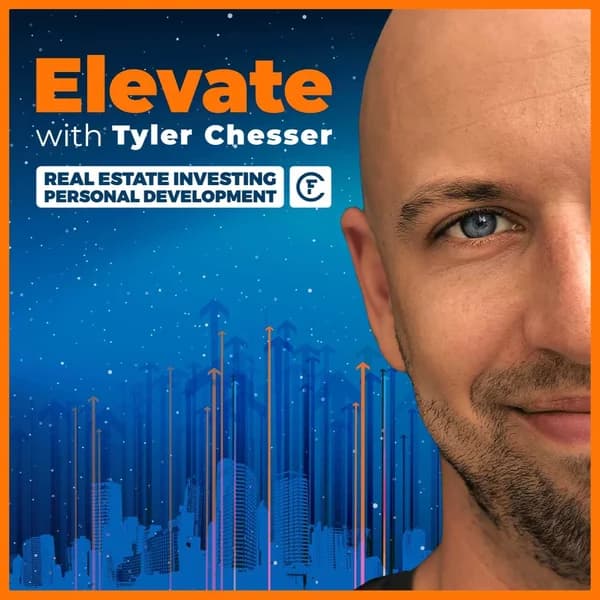 Cover art for Elevate with Tyler Chesser - The Real Estate Podcast for Investing, Mindset and Personal Development