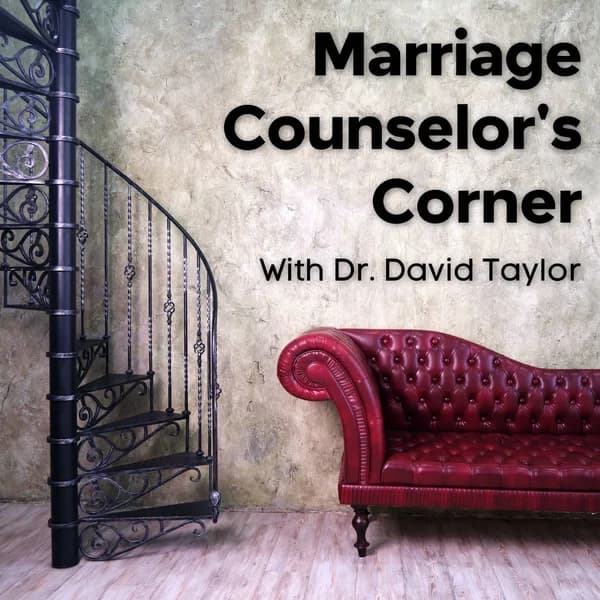 Cover art for Marriage Counselor's Corner: Marriage Advice From a Real Marriage Counselor