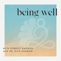 Cover art for Being Well with Forrest Hanson and Dr. Rick Hanson