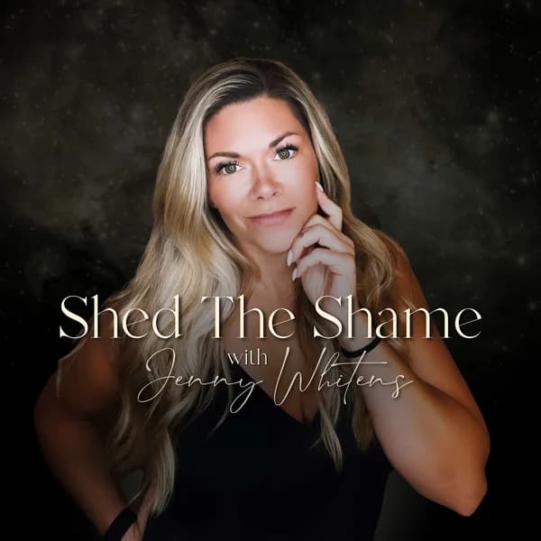 Cover art for Shed the Shame with Jenny Whitens