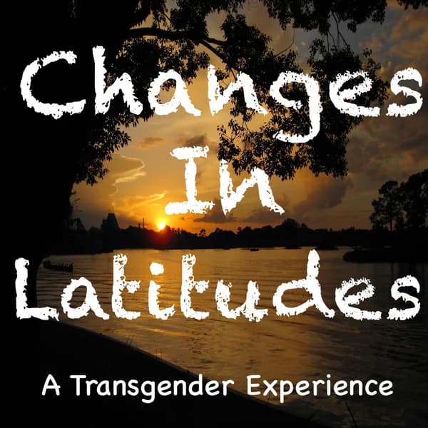 Cover art for Changes In Latitudes: A Transgender Experience