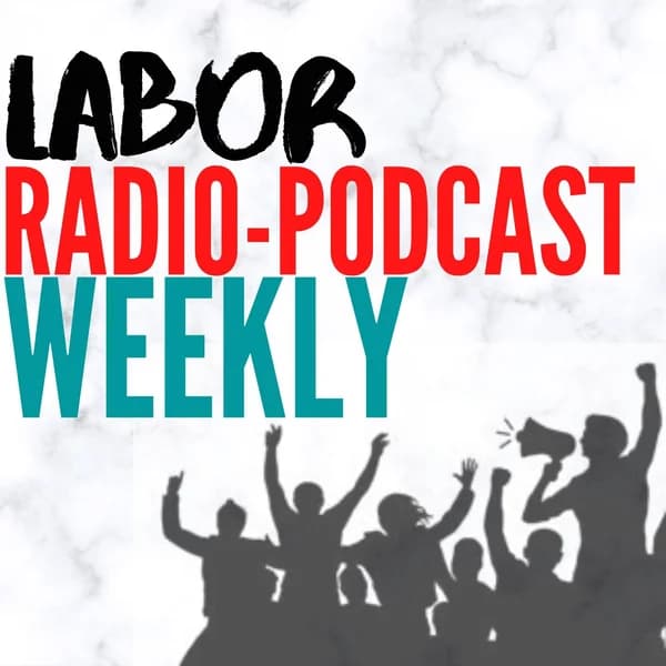 Cover art for Labor Radio-Podcast Weekly