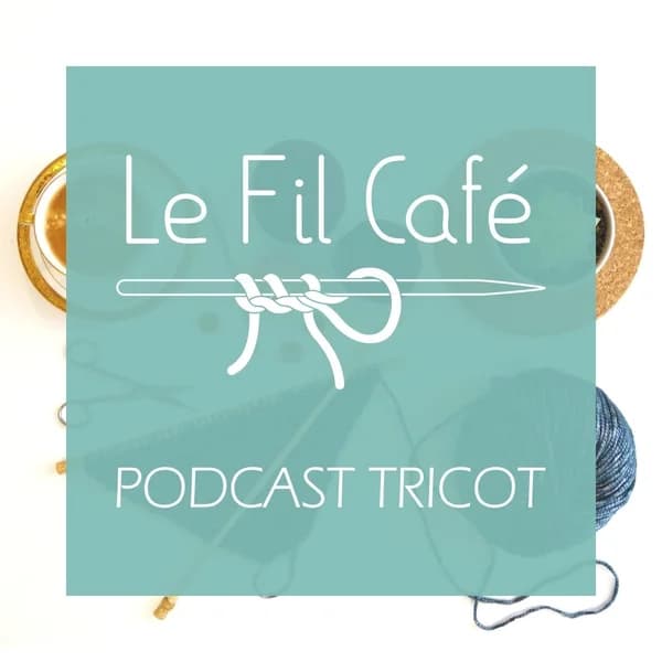 Cover art for Le Fil Café - Podcast tricot