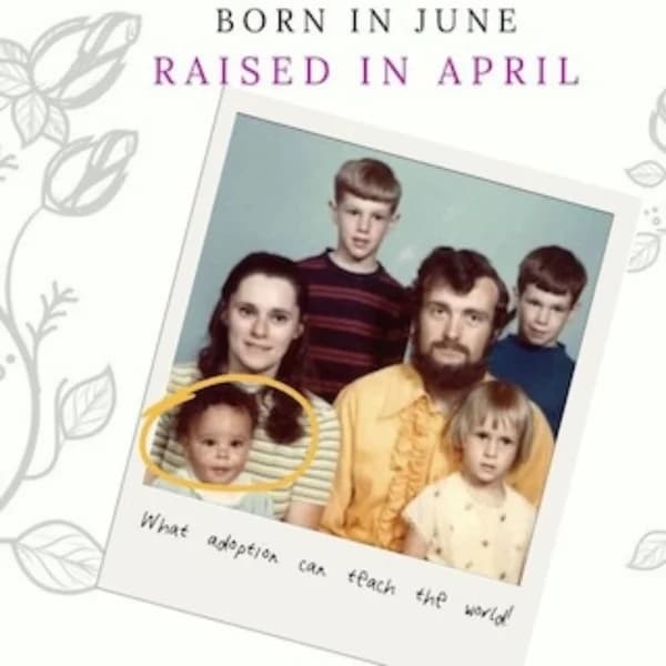 Cover art for Born In June Raised In April: What Adoption Can Teach the World