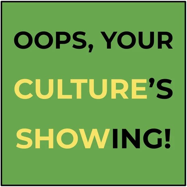 Cover art for Oops, Your Culture's Showing!