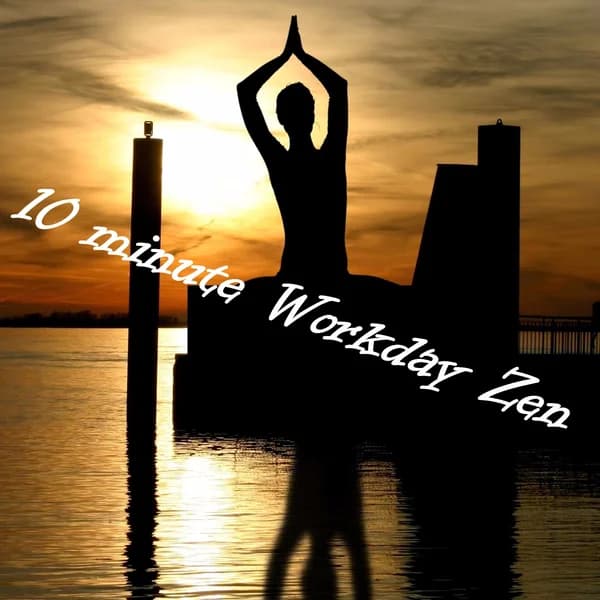 Cover art for 10 minute Workday Zen