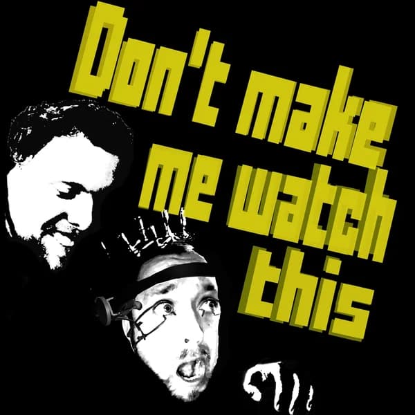 Cover art for Don't Make Me Watch This