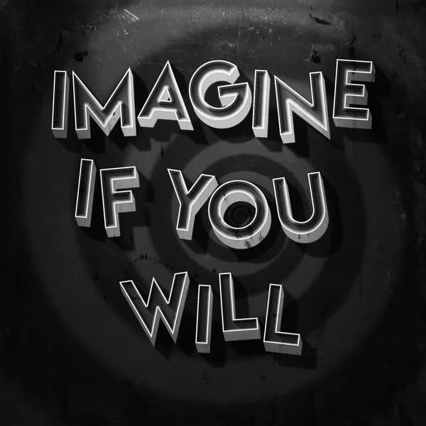 Cover art for Imagine if you Will