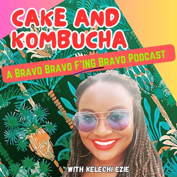 Cover art for Cake and Kombucha: a Bravo Bravo F'ing Bravo Podcast
