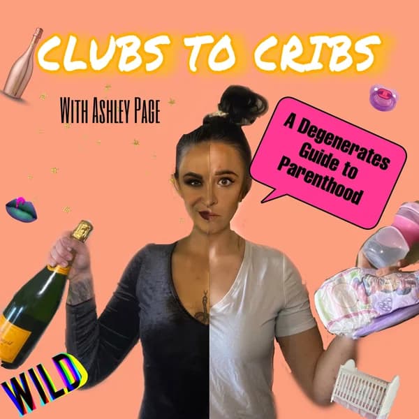 Cover art for Clubs To Cribs: A Degenerates Guide to Parenthood