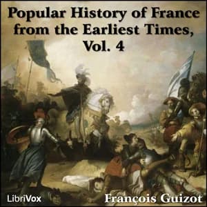 Cover art for Popular History of France from the Earliest Times vol 4, A by François Pierre Guillaume Guizot (1787 - 1874)