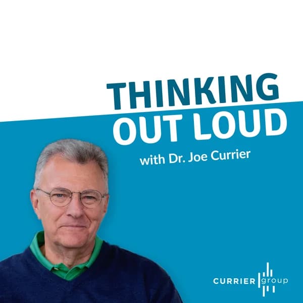 Cover art for Thinking Out Loud with Dr. Joe Currier