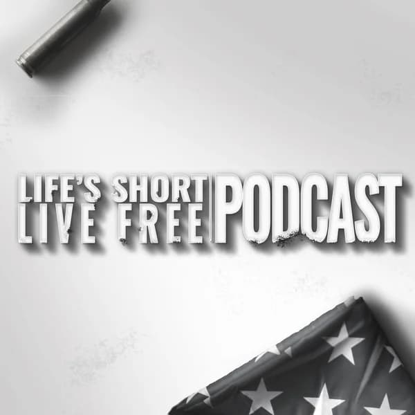 Cover art for Life’s Short Live Free Podcast