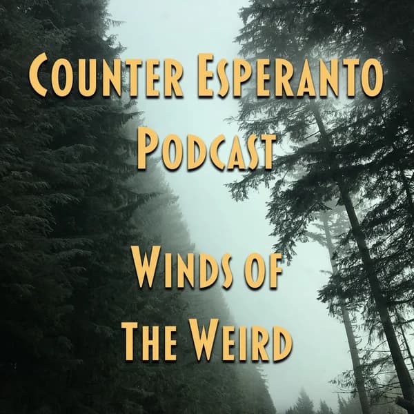 Cover art for Counter Esperanto Podcast: Winds Of The Weird