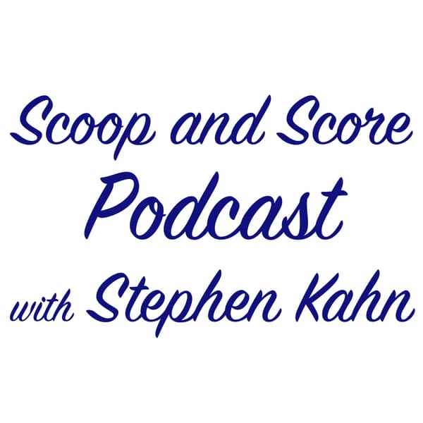 Cover art for Scoop and Score Podcast with Stephen Kahn