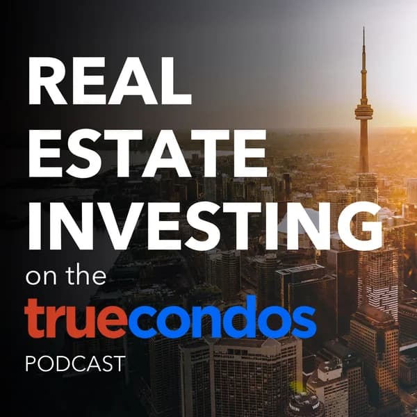 Cover art for Real Estate Investing on the True Condos Podcast