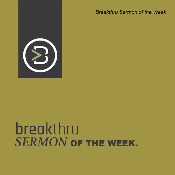 Cover art for Breakthru Sermon of the Week
