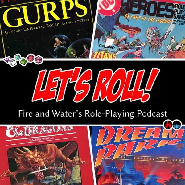 Cover art for Let's Roll! - Fire and Water's Role-Playing Podcast