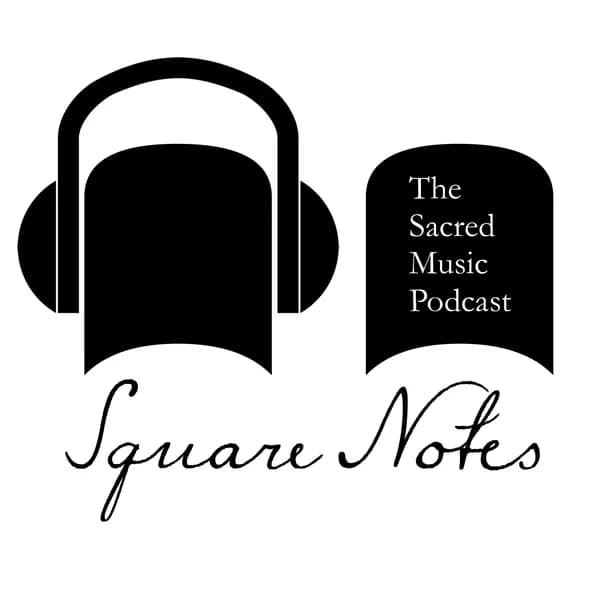Cover art for Square Notes: The Sacred Music Podcast
