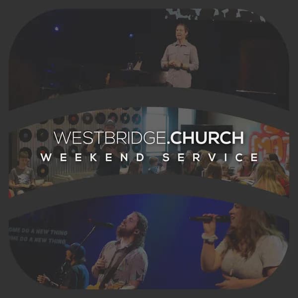 Cover art for Westbridge Church Weekend Service