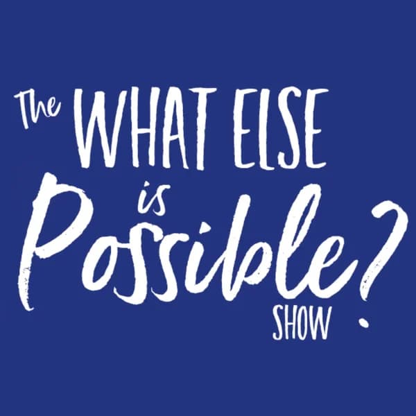 Cover art for What Else Is Possible Show