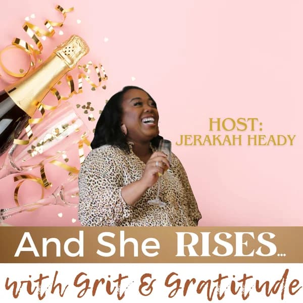 Cover art for And She Rises with Grit & Gratitude- Rise above your past and transform into the woman you are destined to become
