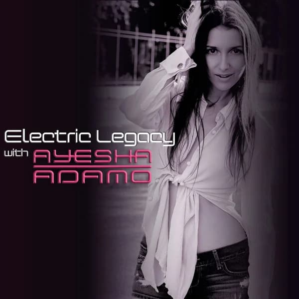 Cover art for Electric Legacy with Ayesha Adamo - Global Mixx Radio