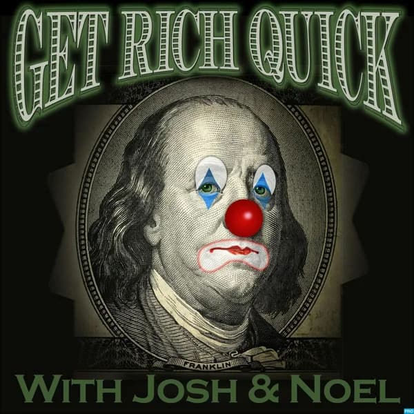 Cover art for Get Rich Quick with Josh & Noel