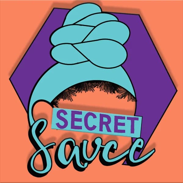 Cover art for Secret Sauce - Spotlighting the Achievements of Black Women