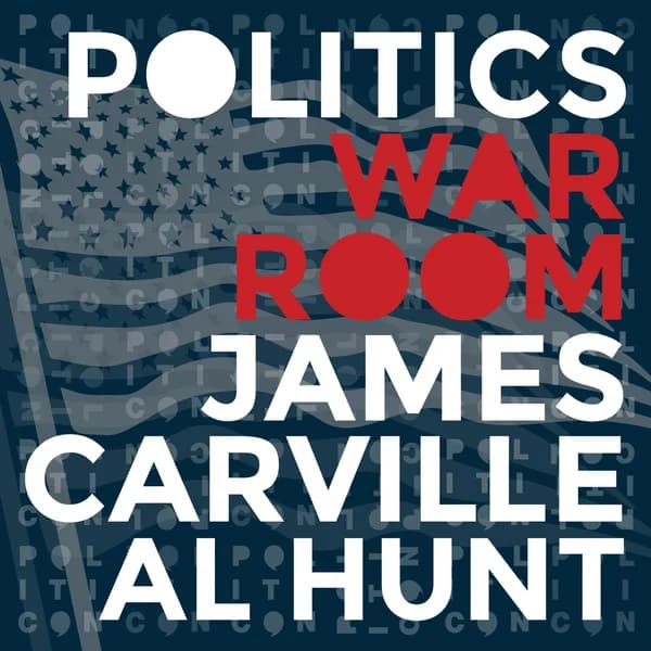Cover art for Politics War Room with James Carville & Al Hunt