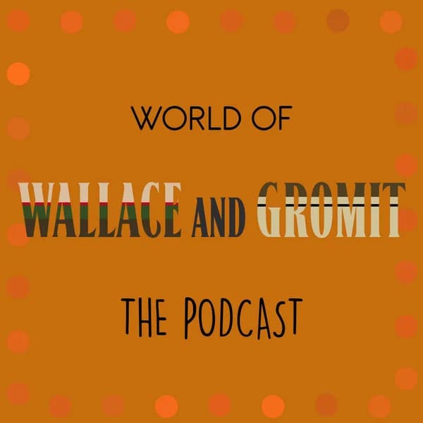 Cover art for World of Wallace and Gromit: The Podcast
