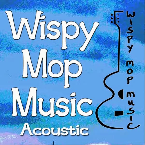 Cover art for Wispy Mop Music Acoustic Radio Podcast