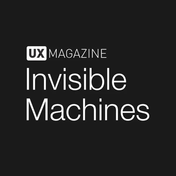 Cover art for Invisible Machines podcast by UX Magazine