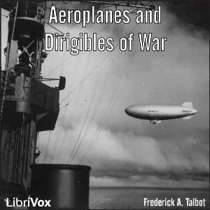 Cover art for Aeroplanes and Dirigibles of War by Frederick A. Talbot (1880 - )