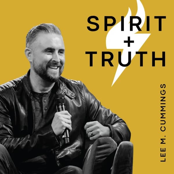 Cover art for Spirit + Truth with Lee M. Cummings