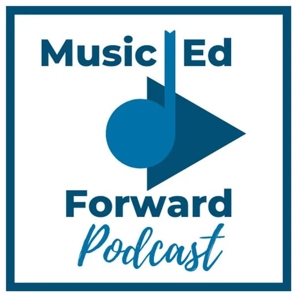Cover art for Music Ed Forward Podcast