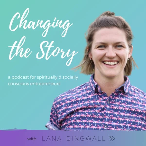 Cover art for Changing The Story with Lana Dingwall