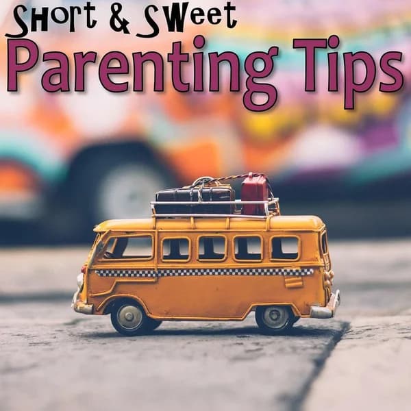Cover art for Short and Sweet Parenting Tips