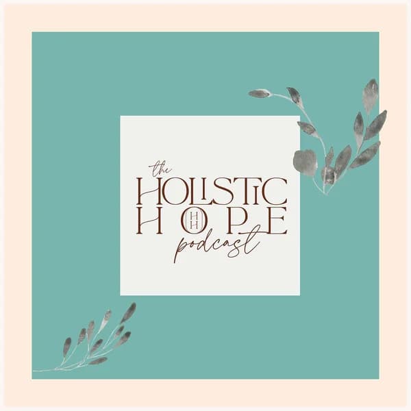 Cover art for Holistic Hope Podcast