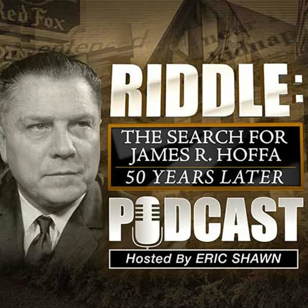 Cover art for Riddle: The Podcast - The Search for James R. Hoffa 50 Years Later