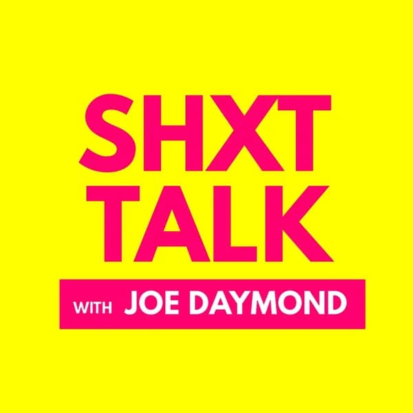 Cover art for SHXT TALK with Joe Daymond