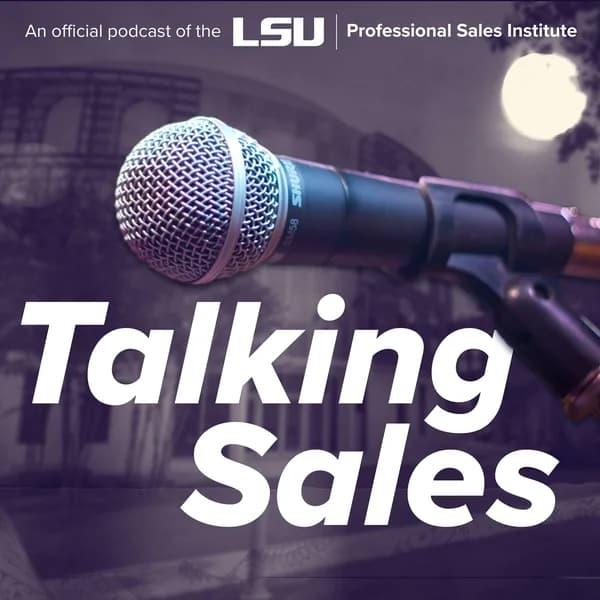 Cover art for LSU Professional Sales Institute "Talking Sales" Podcast