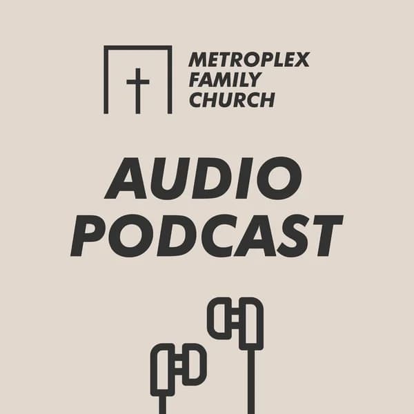 Cover art for Metroplex Family Church - Audio Podcast